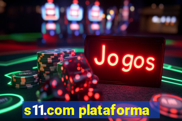 s11.com plataforma